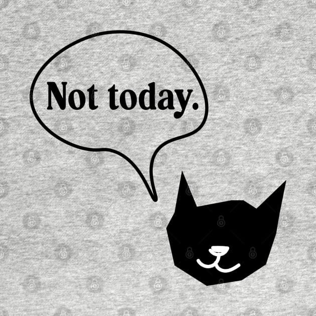 Not Today Black Cat Minimalistic by blckpage